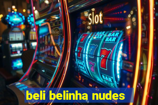 beli belinha nudes